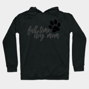 Full time dog mom Hoodie